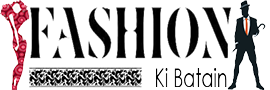 Fashion Ki Batain