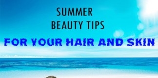 Beauty tips for your hair and skin this Summer!